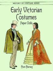 book cover of Early Victorian Costumes Paper Dolls (History of Costume Series) by Tom Tierney