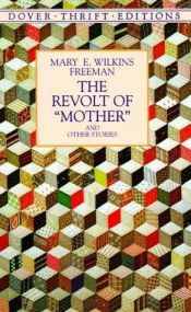 book cover of The Revolt Mother and Other Stories by Mary Eleanor Wilkins Freeman