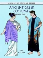 book cover of Ancient Greek Costumes Paper Dolls by Tom Tierney