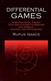 book cover of Differential Games: A Mathematical Theory with Applications to Warfare and Pursuit, Control and Optimization by Rufus Isaacs