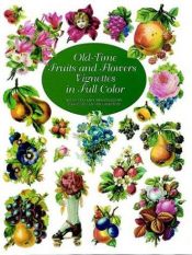 book cover of Old-Time Fruits and Flowers Vignettes in Full Color (Dover Pictorial Archive Series) by Carol Belanger Grafton
