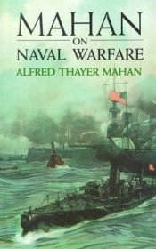 book cover of Mahan on Naval Warfare : Selections from the Writings of Rear Admiral Alfred T. Mahan by A. T. Mahan