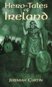 book cover of Hero-tales of Ireland by Jeremiah Curtin