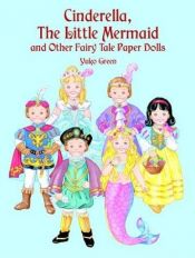 book cover of Cinderella, the Little Mermaid and Other Fairy Tale Paper Dolls by Yuko Green