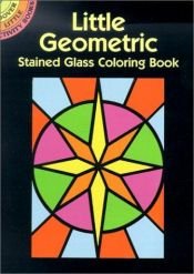 book cover of Little Geometric Stained Glass Coloring Book (Stained Glass Coloring Books) by A. G. Smith