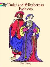 book cover of Tudor and Elizabethan Fashions (History of Fashion) by Tom Tierney