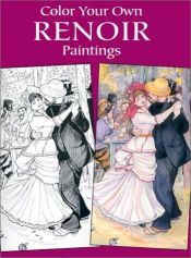 book cover of Color Your Own Renoir Paintings (Dover Pictorial Archives) by Auguste Renoir
