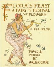 book cover of Flora's Feast: A Fairy's Festival of Flowers by Walter Crane