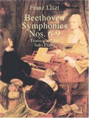 book cover of Beethoven Symphonies Nos. 6-9 Transcribed for Solo Piano by Franz Liszt