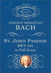 book cover of St. John Passion in Full Score (Dover Miniature Scores) by 요한 제바스티안 바흐