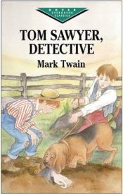 book cover of Tom Sawyer, Detective by Μαρκ Τουαίην
