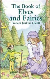 book cover of The book of elves and fairies by Frances Jenkins Olcott