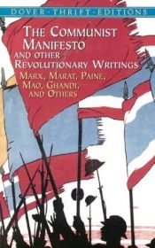 book cover of The Communist Manifesto and Other Revolutionary Writings: Marx, Marat, Paine, Mao Tse-Tung, Gandhi and Others by Bob Blaisdell