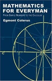 book cover of Mathematics for Everyman: From Simple Numbers to the Calculus by Egmont Colerus