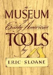 book cover of A museum of early American tools by Eric Sloane