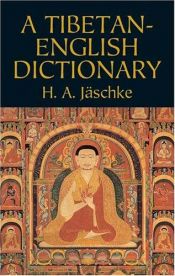 book cover of A Tibetan-English dictionary, with special reference to the prevailing dialects by Heinrich August Jäschke