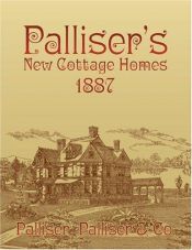 book cover of Palliser's New Cottage Homes, 1887 by Palliser, Palliser & Co.