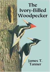 book cover of The Ivory-Billed Woodpecker by James Tanner