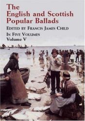 book cover of The English and Scottish Popular Ballads, 5 Volume Set by Francis James Child