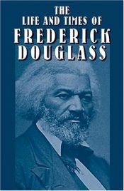 book cover of Life and Times of Frederick Douglas: His Early Life as a Slave, His Escape from bondage, and His Complete History by Frederiks Duglass