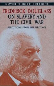 book cover of Frederick Douglass on Slavery and the Civil War: Selections from His Writings by فريدريك دوغلاس