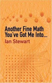 book cover of Another Fine Math You've Got Me Into... by Ian Stewart