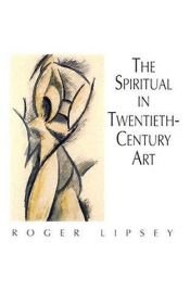 book cover of Spiritual in 20th Century Art by Roger Lipsey