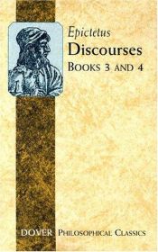 book cover of Discourses: Books 3 and 4 (Philosophical Classics) by Epictète