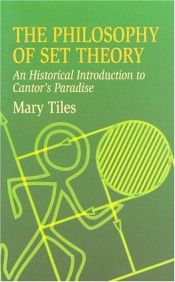 book cover of The Philosophy of Set Theory by Mary Tiles