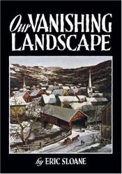 book cover of Our Vanishing Landscape by Eric Sloane