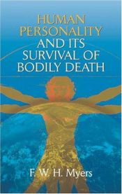 book cover of Human personality and its survival of bodily death by F.W.H. Myers