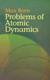 book cover of Problems Of Atomic Dynamics by Max Born