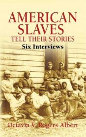 book cover of American Slaves Tell Their Stories: Six Interviews (Dover Books on Americana) by Octavia V. Rogers Albert