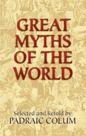 book cover of Great Myths of the World by Padraic Colum
