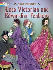 book cover of Late Victorian and Edwardian Fashions by Tom Tierney