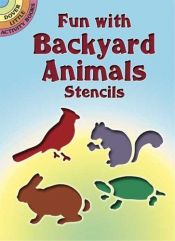 book cover of Fun with Backyard Animals Stencils (Dover Little Activity Books) by A. G. Smith