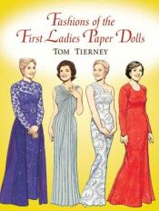 book cover of Fashions of the First Ladies Paper Dolls by Tom Tierney