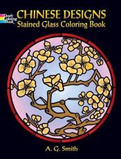 book cover of Decorative Chinese Designs Stained Glass Coloring Book (Dover Pictorial Archive) by A. G. Smith