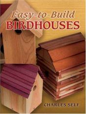 book cover of Easy-to-Build Birdhouses by Charles R Self