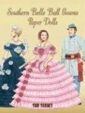 book cover of Southern Belle Ball Gowns Paper Dolls by Tom Tierney