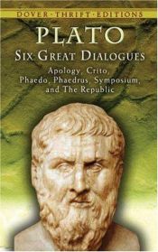 book cover of Six Great Dialogues: Apology, Crito, Phaedo, Phaedrus, Symposium, The Republic by Platonas