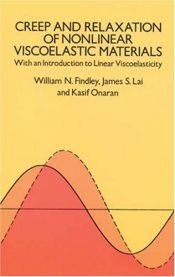 book cover of Creep and relaxation of nonlinear viscoelastic materials, with an introduction to linear viscoelasticity (North-Holland by William N Findley