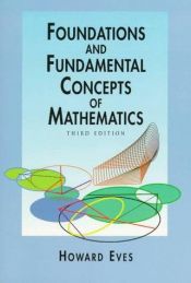 book cover of Foundations and Fundamental Concepts of Mathematics by Howard Eves