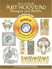 book cover of Full-Color Art Nouveau Designs and Motifs CD-ROM and Book (Dover Pictorial Archives) by Dover