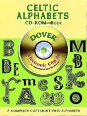 book cover of Celtic Alphabets CD-ROM and Book (Dover Electronic Clip Art) by Dover