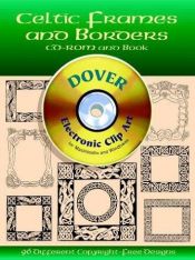 book cover of Celtic Frames and Borders CD-ROM and Book (Electronic Clip Art Series) by Dover