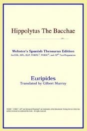 book cover of Hippolytus The Bacchae (Webster's Spanish Thesaurus Edition) by اوریپید