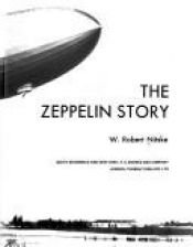 book cover of The Zeppelin story by W. Robert Nitske