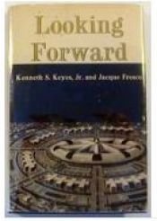 book cover of Looking forward by Ken Keyes, Jr.