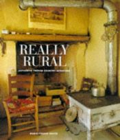 book cover of Really rural : authentic French country interiors by Marie-France Boyer